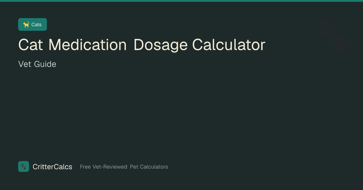 Cat Medication Dosage Calculator — Vet Guide | CritterCalcs